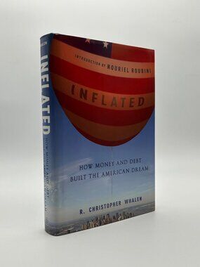 Inflated: How Money & Debt Built The American Dream R. C. Whalen Hardcover 2011